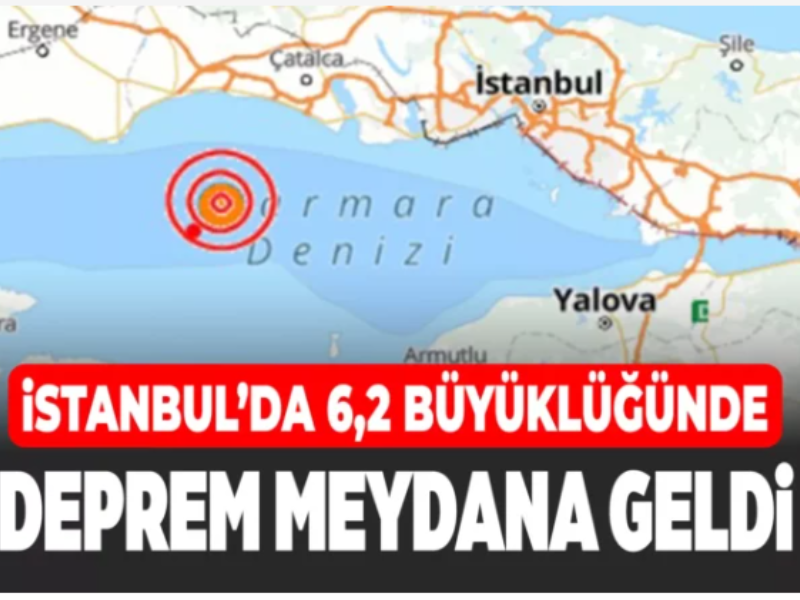 İstanbul'da 6,2 Büyüklüğünde Korkutan Deprem
